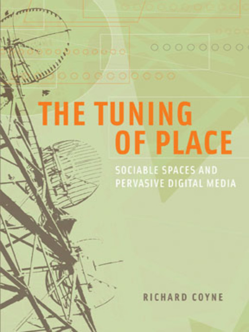 The Tuning of Place (eBook): Sociable Spaces and Pervasive Digital Media